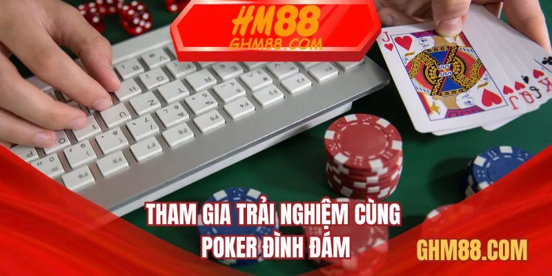 Tham gia trải nghiệm cùng Poker đình đám