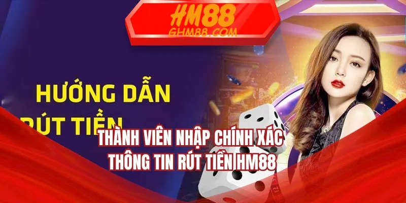 Thành viên nhập chính xác thông tin rút tiền HM88